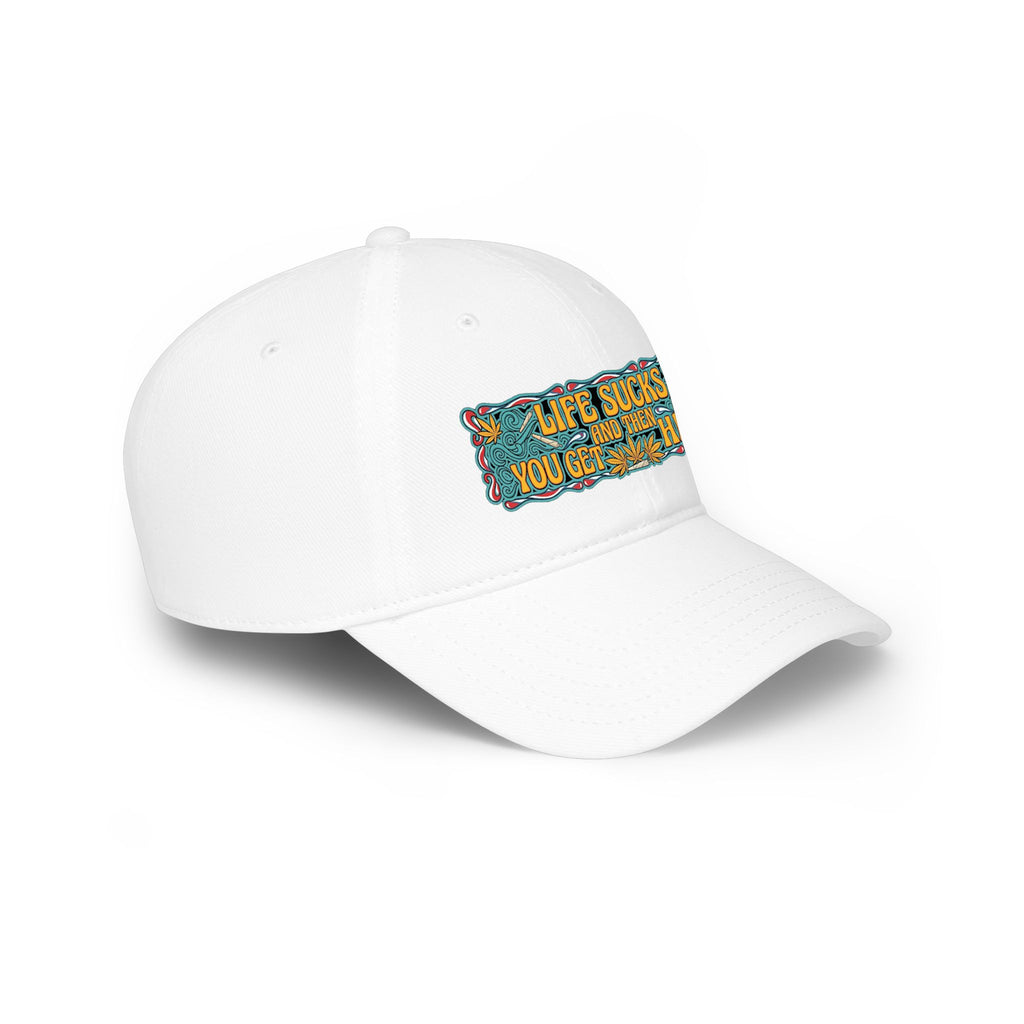 Low Profile Baseball Cap — "Life Sucks and Then You Get High" Retro Patch