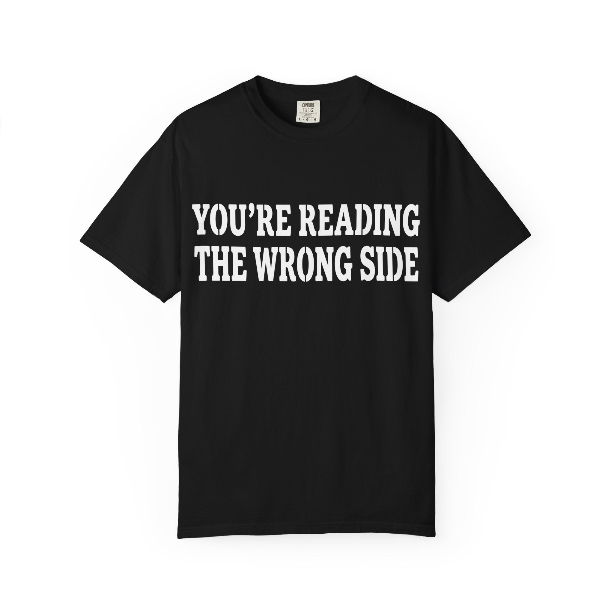 You’re Reading the Wrong Side T-Shirt — Funny Novelty Graphic Tee