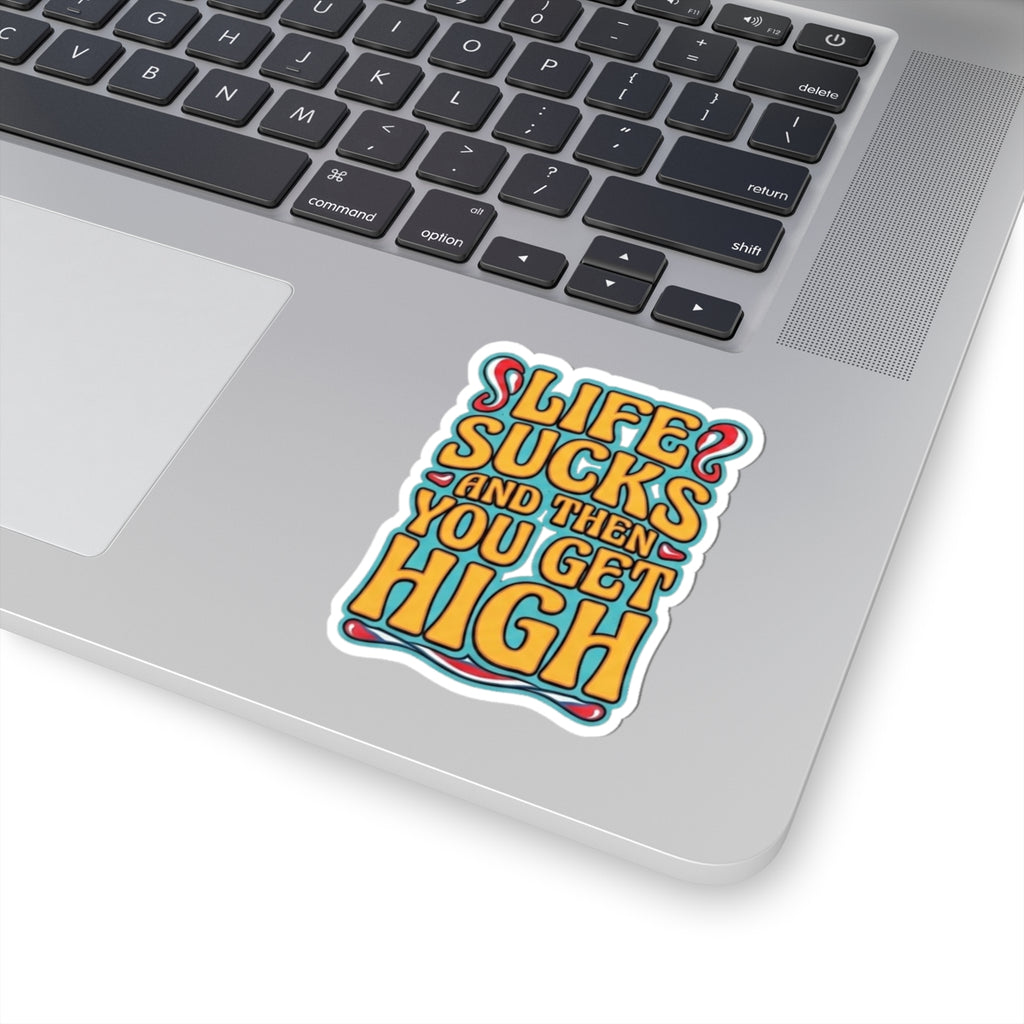 Kiss-Cut Sticker — "Life Sucks And Then You Get High" Retro Psychedelic Decal