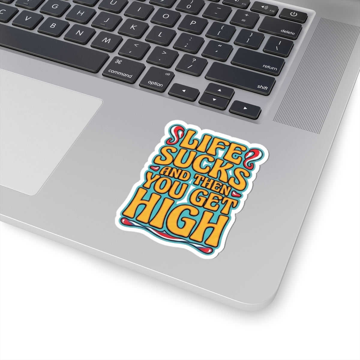 Kiss-Cut Sticker — "Life Sucks And Then You Get High" Retro Psychedelic Decal