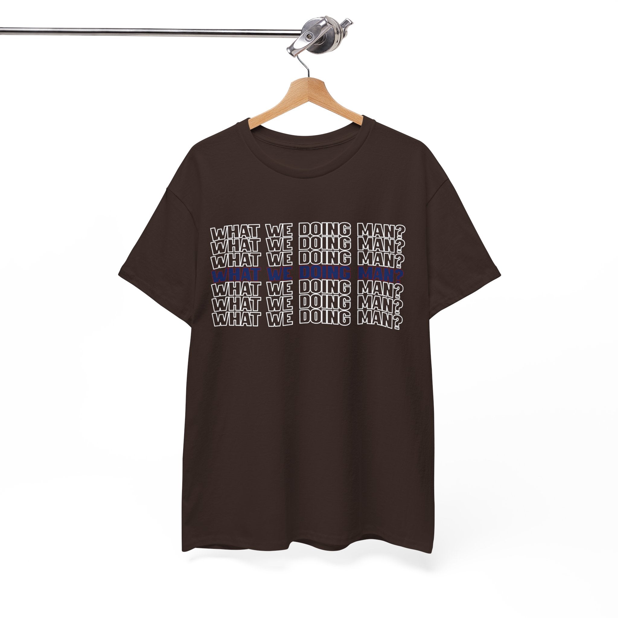 “What We Doing Man?” Typography Text Minimal Graphic Funny Unisex Tee