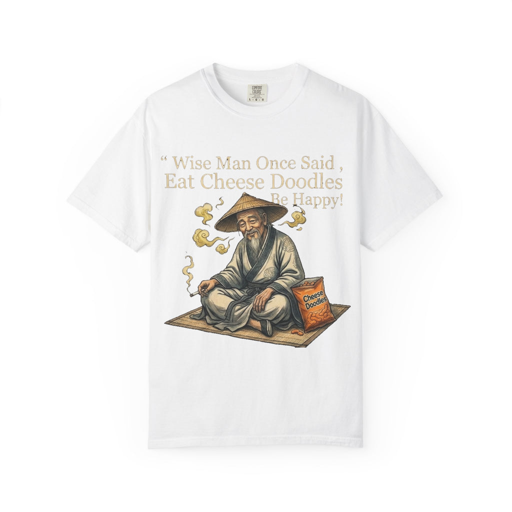 Wise Man Once Said 'Eat Cheese Doodles Be Happy'  Stoner Funny T-Shirt