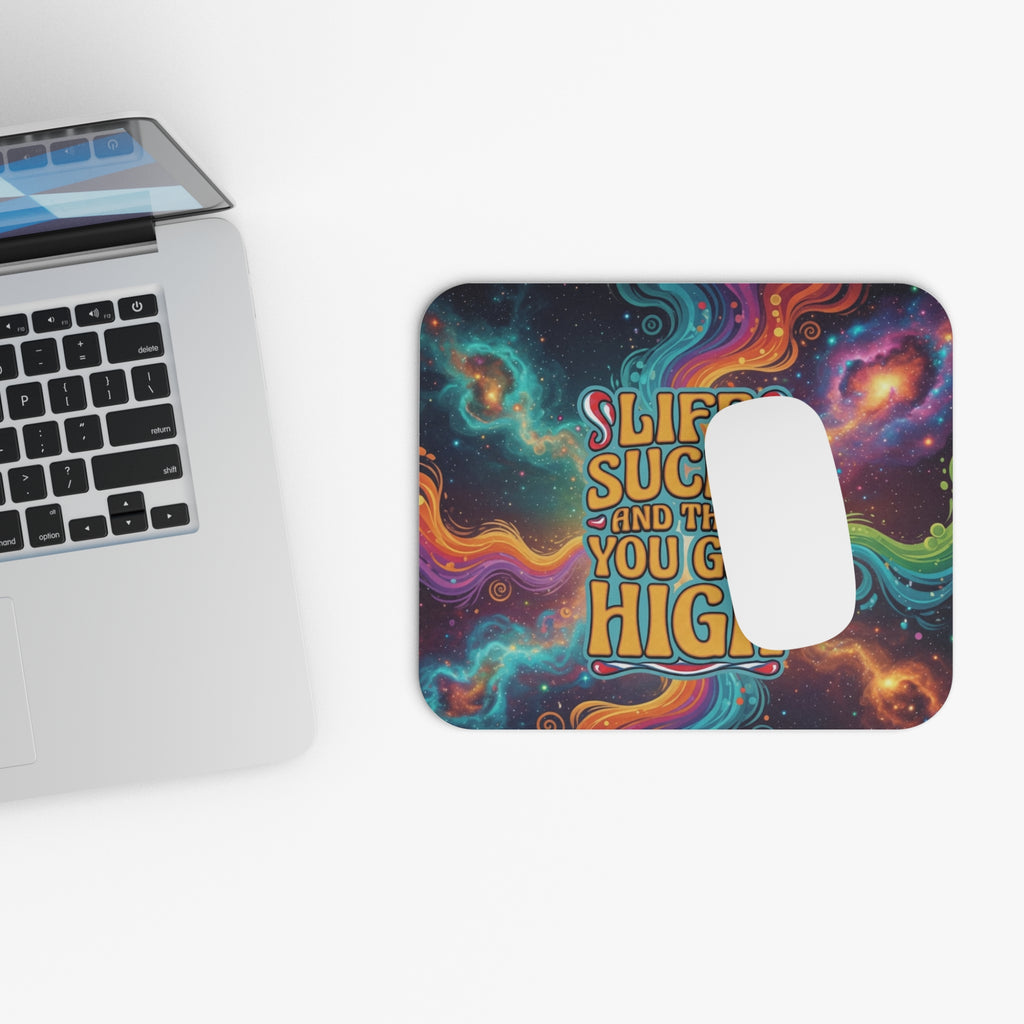 Mouse Pad — 'Life Sucks and Then You Get High' Psychedelic Space Desk Mat