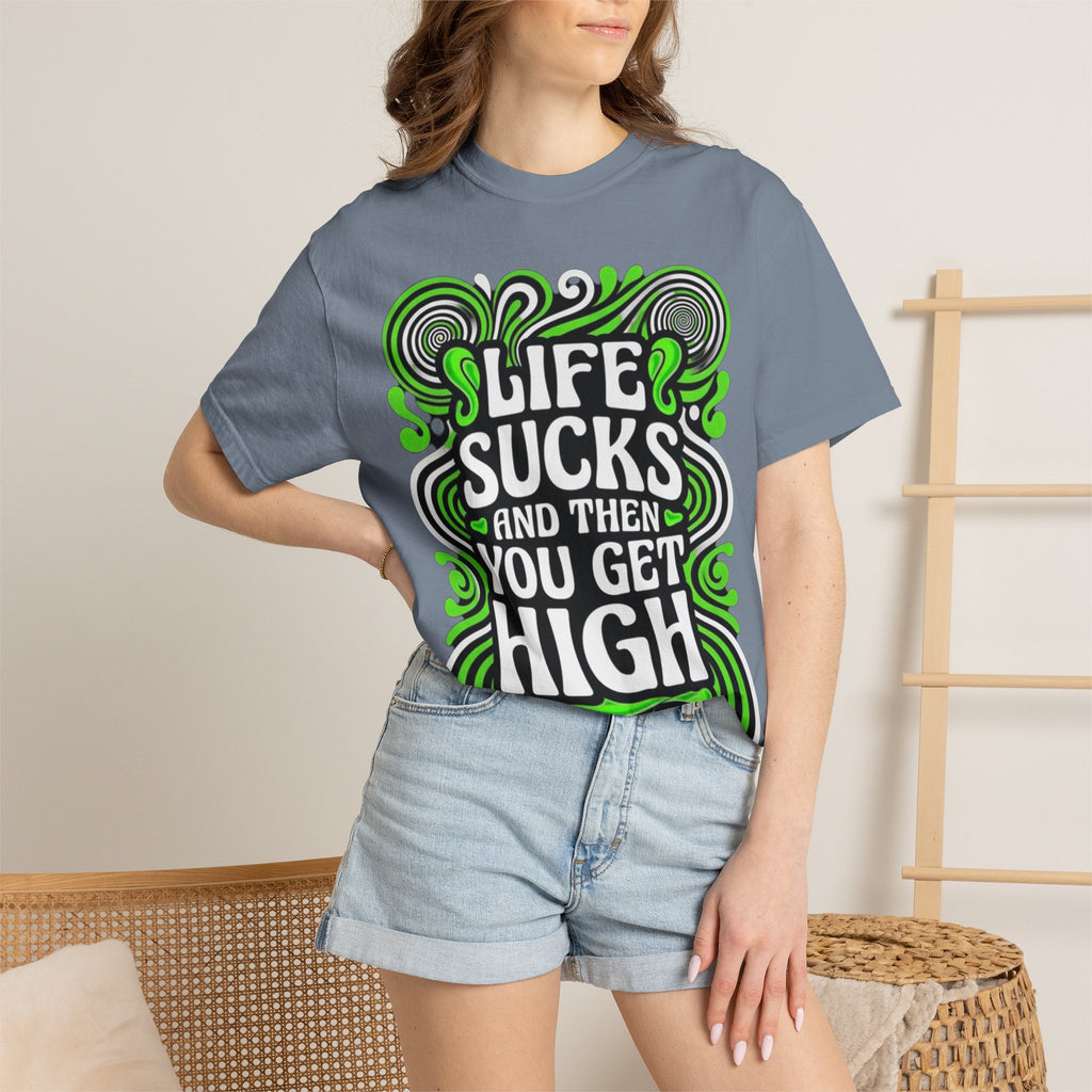 Life Sucks and Then You Get High T-Shirt Green Psychadelic Multiple Colors