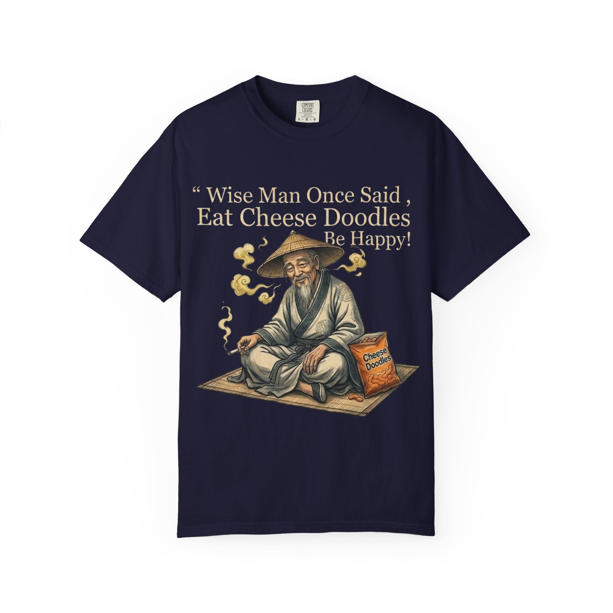 Wise Man Once Said 'Eat Cheese Doodles Be Happy'  Stoner Funny T-Shirt