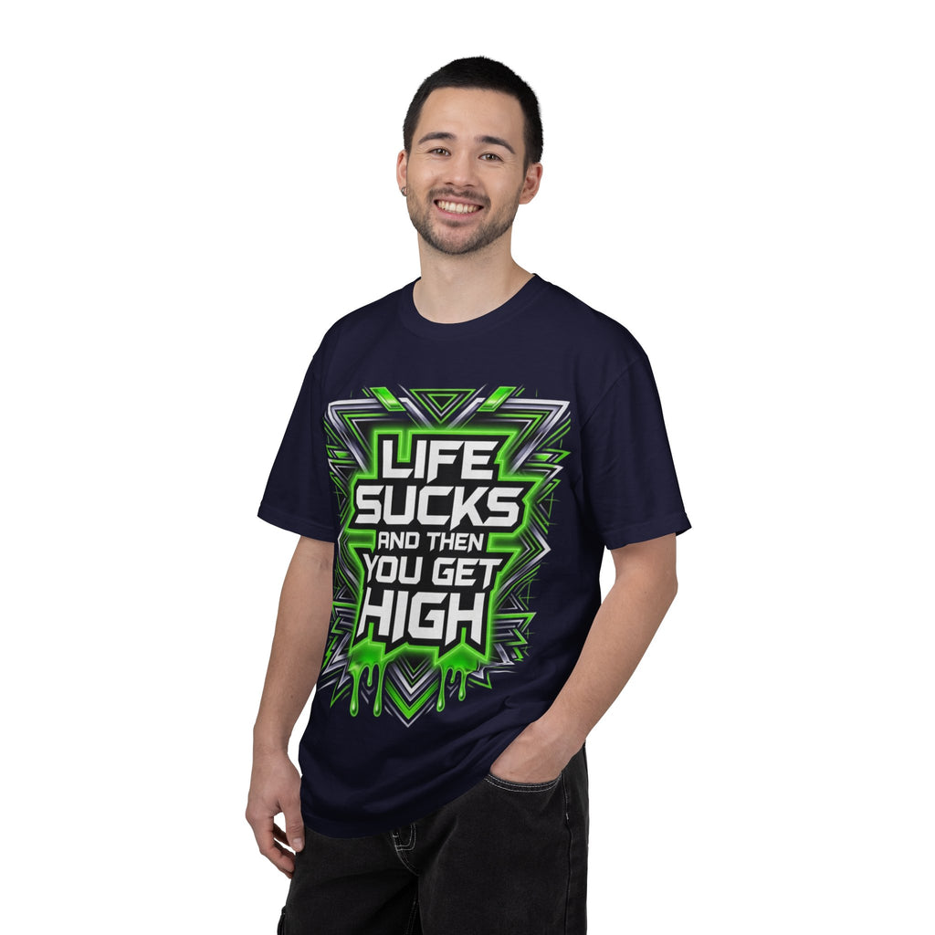 T-Shirt — "Life Sucks and Then You Get High" Graphic Tee (Green Neon) Multiple Colors