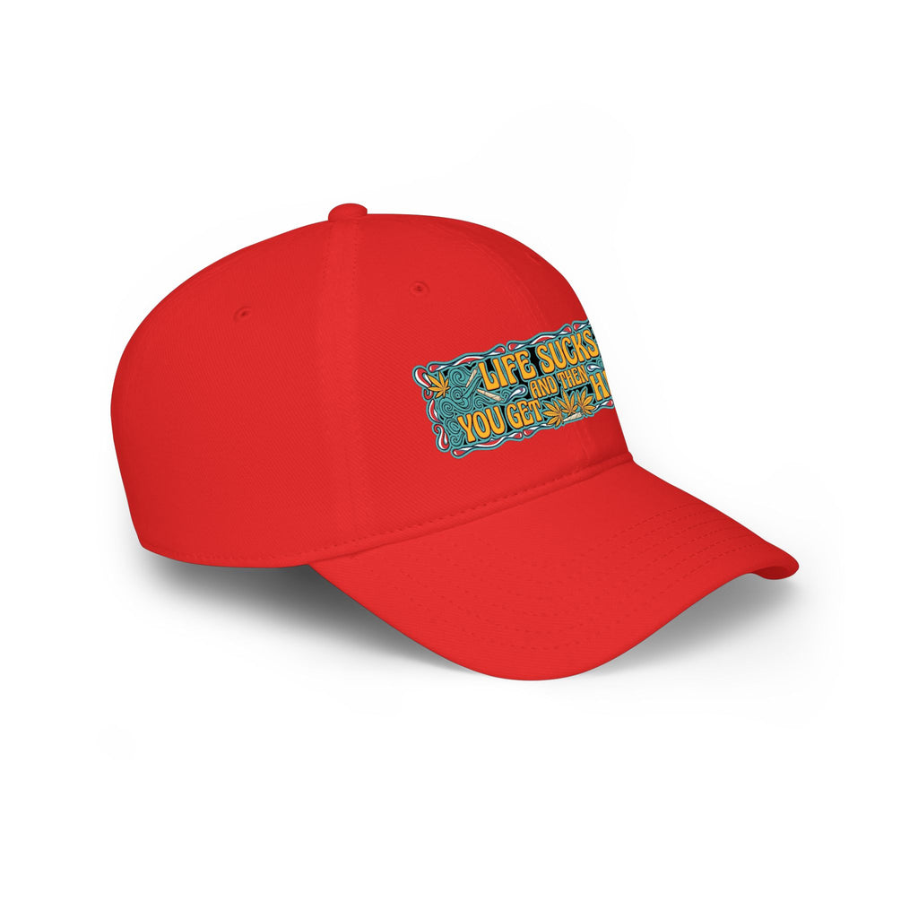 Low Profile Baseball Cap — "Life Sucks and Then You Get High" Retro Patch