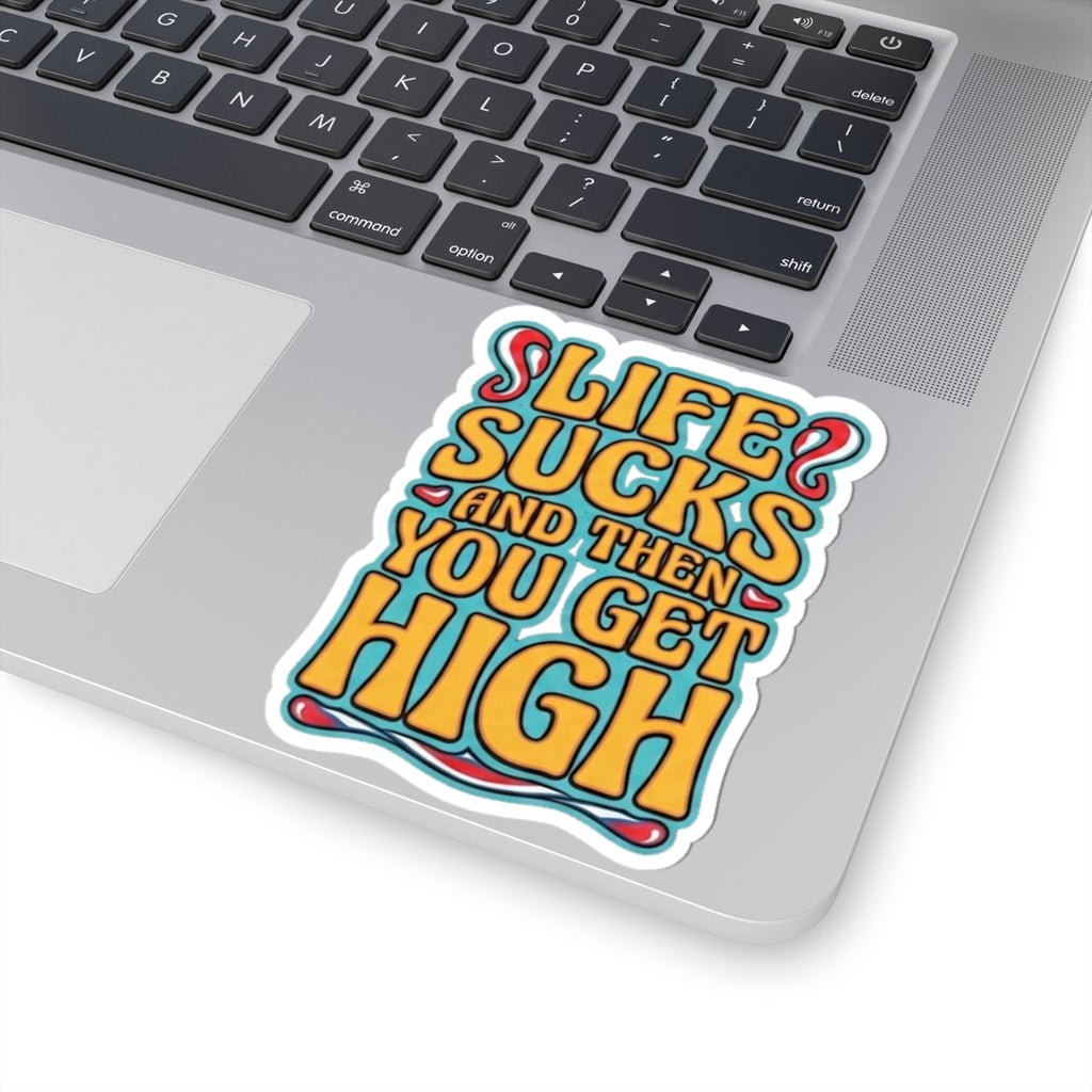 Kiss-Cut Sticker — "Life Sucks And Then You Get High" Retro Psychedelic Decal