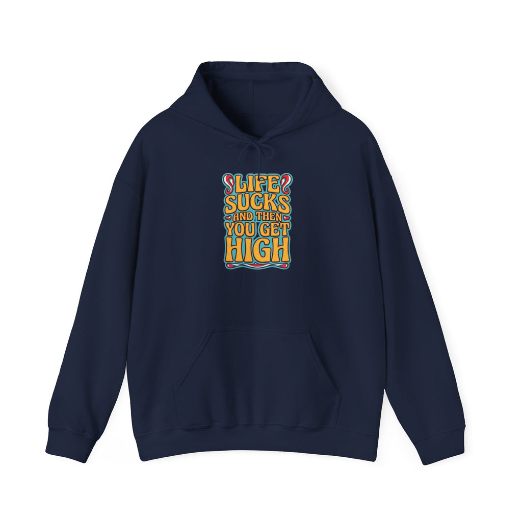 Hoodie - "Life Sucks and Then You Get High" Retro Graphic Hoodie