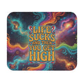 Mouse Pad — 'Life Sucks and Then You Get High' Psychedelic Space Desk Mat