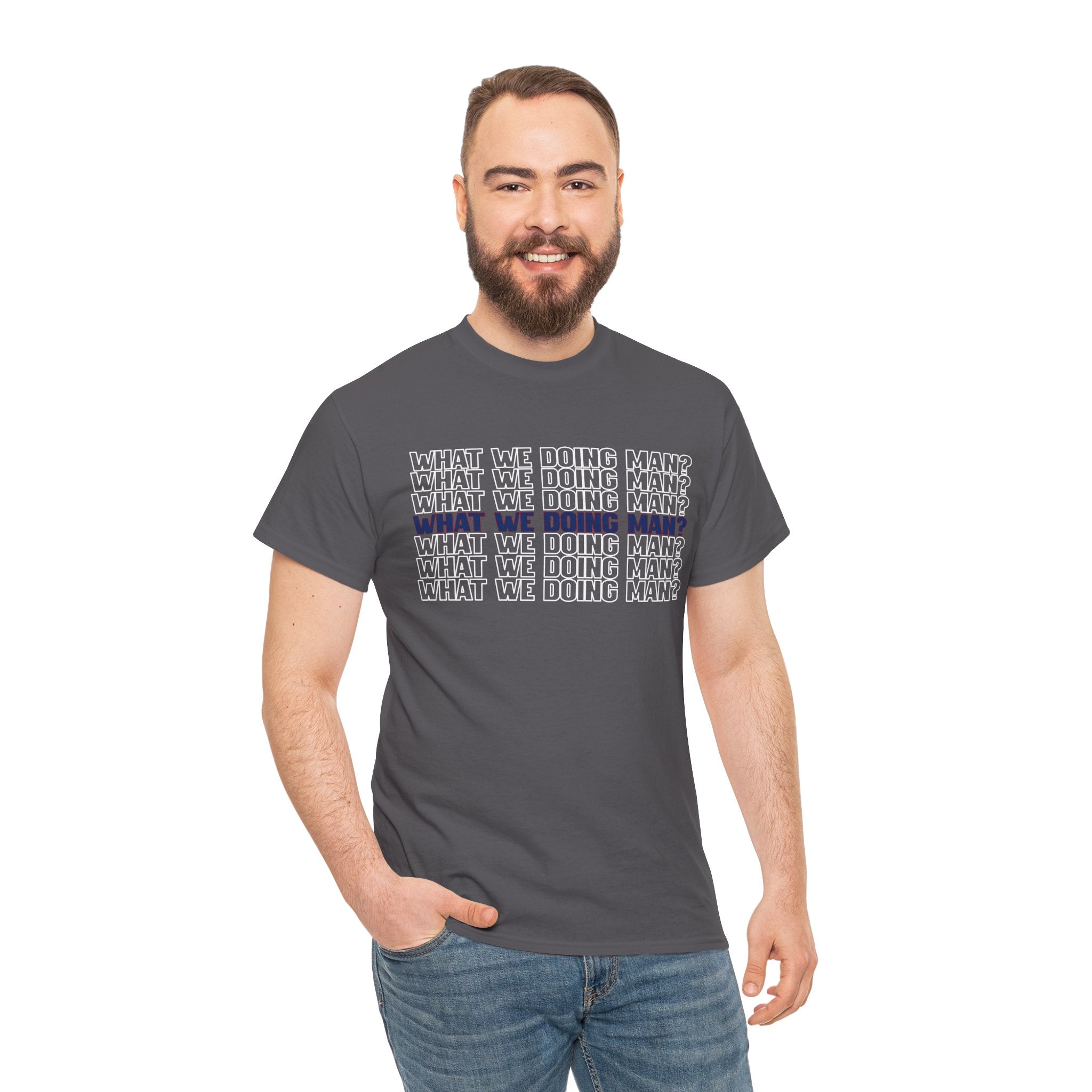 “What We Doing Man?” Typography Text Minimal Graphic Funny Unisex Tee