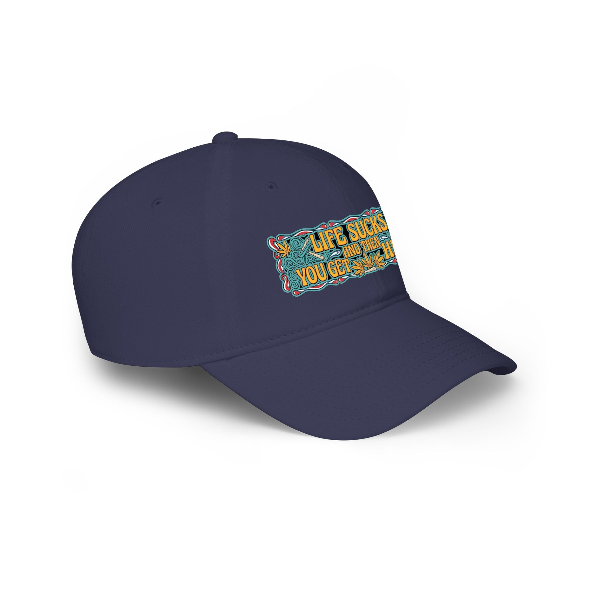 Low Profile Baseball Cap — "Life Sucks and Then You Get High" Retro Patch