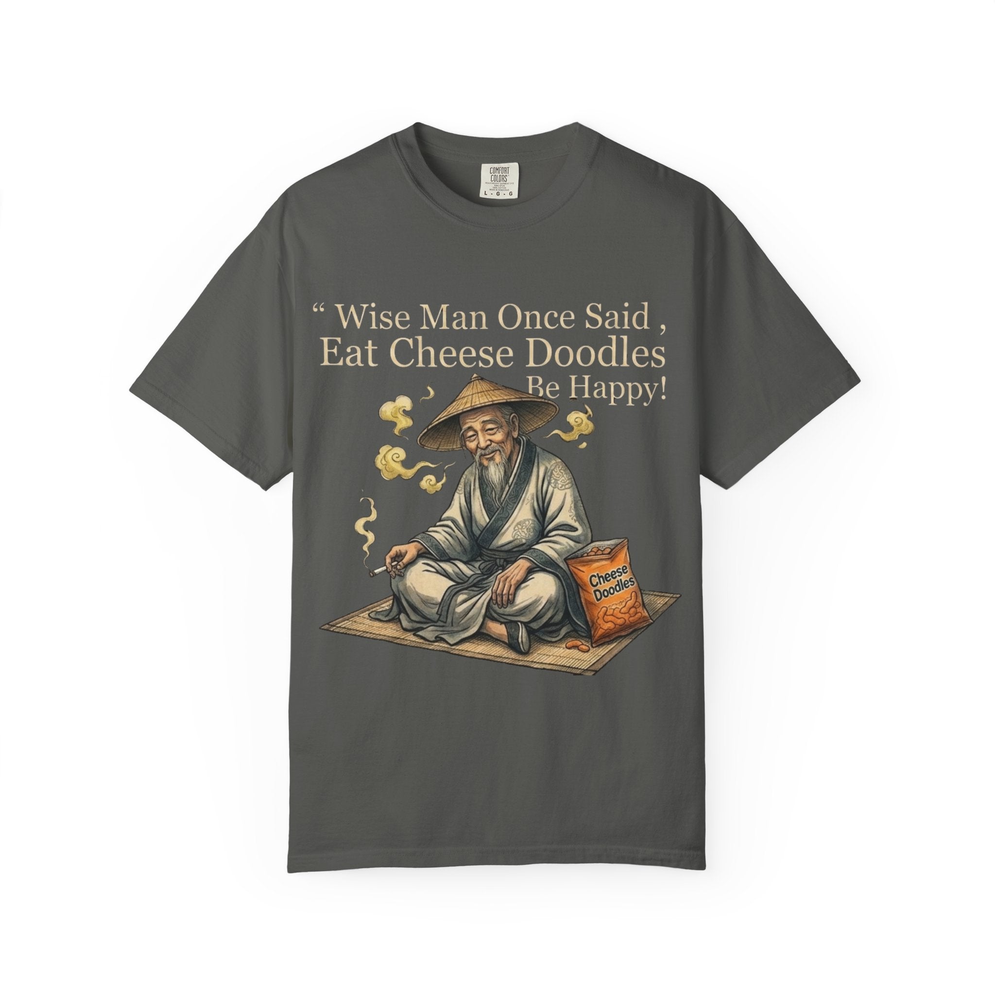 Wise Man Once Said 'Eat Cheese Doodles Be Happy'  Stoner Funny T-Shirt