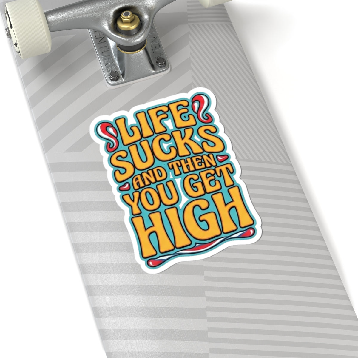 Kiss-Cut Sticker — "Life Sucks And Then You Get High" Retro Psychedelic Decal