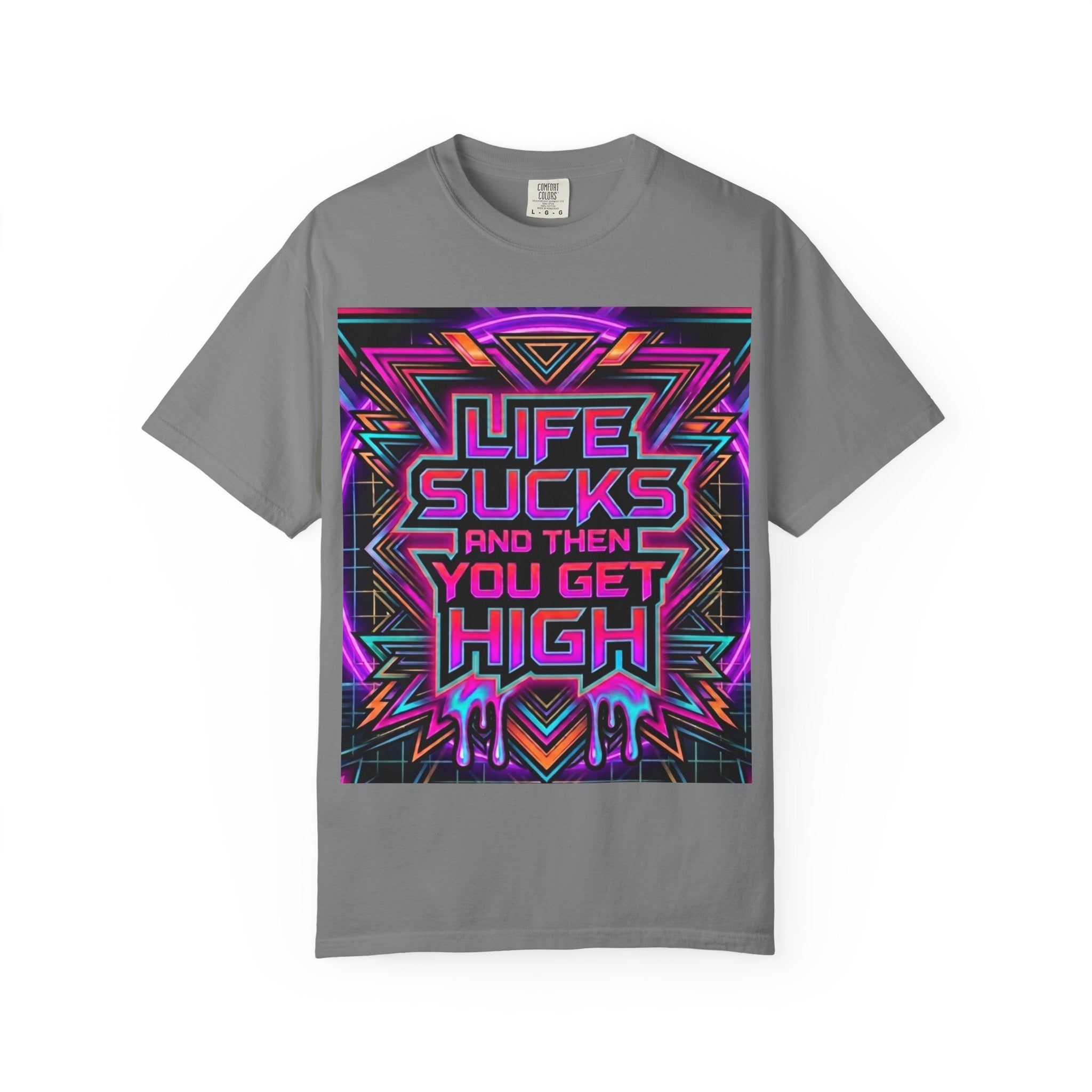 Life Sucks and Then You Get High T-Shirt 80's Neon Multiple Colors