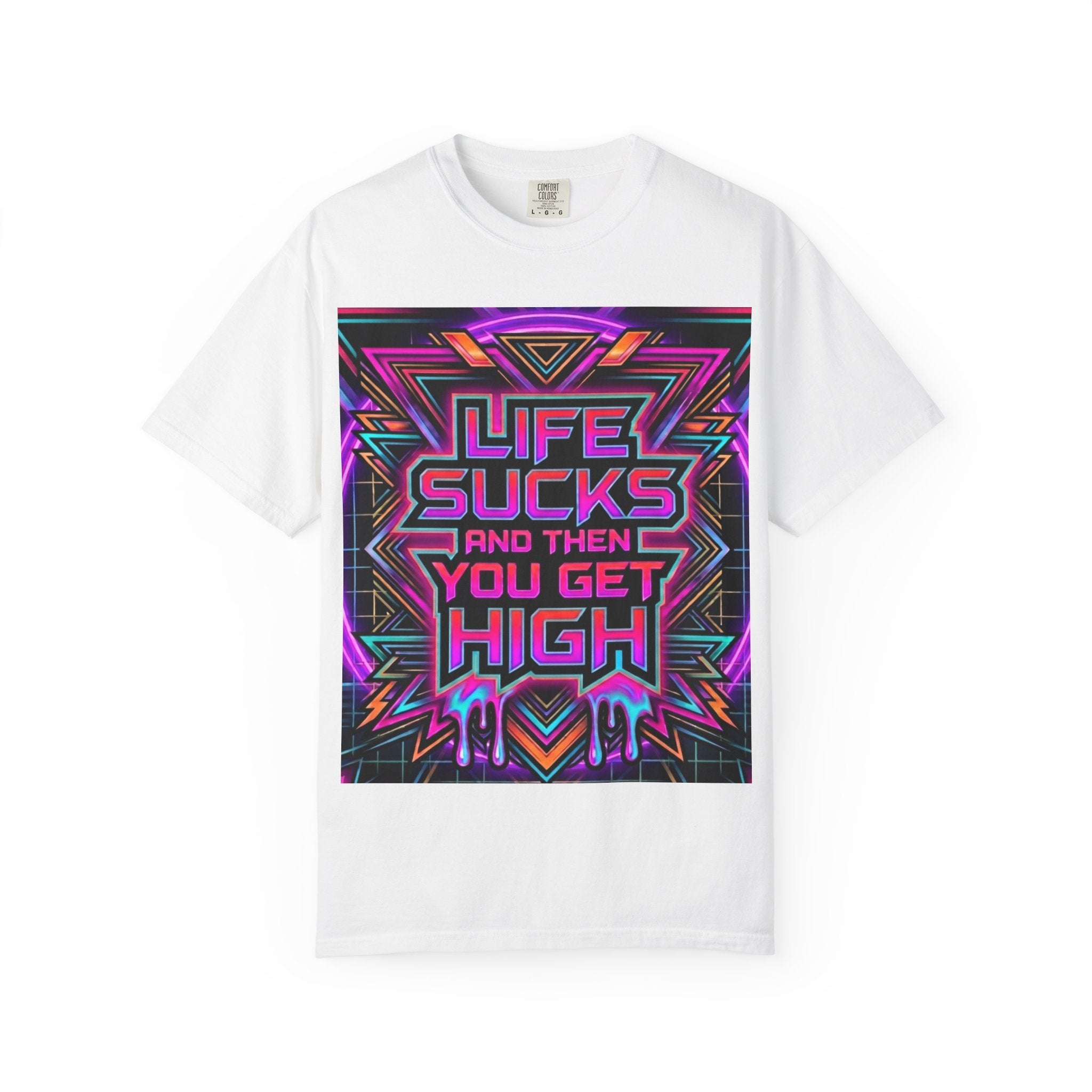 Life Sucks and Then You Get High T-Shirt 80's Neon Multiple Colors
