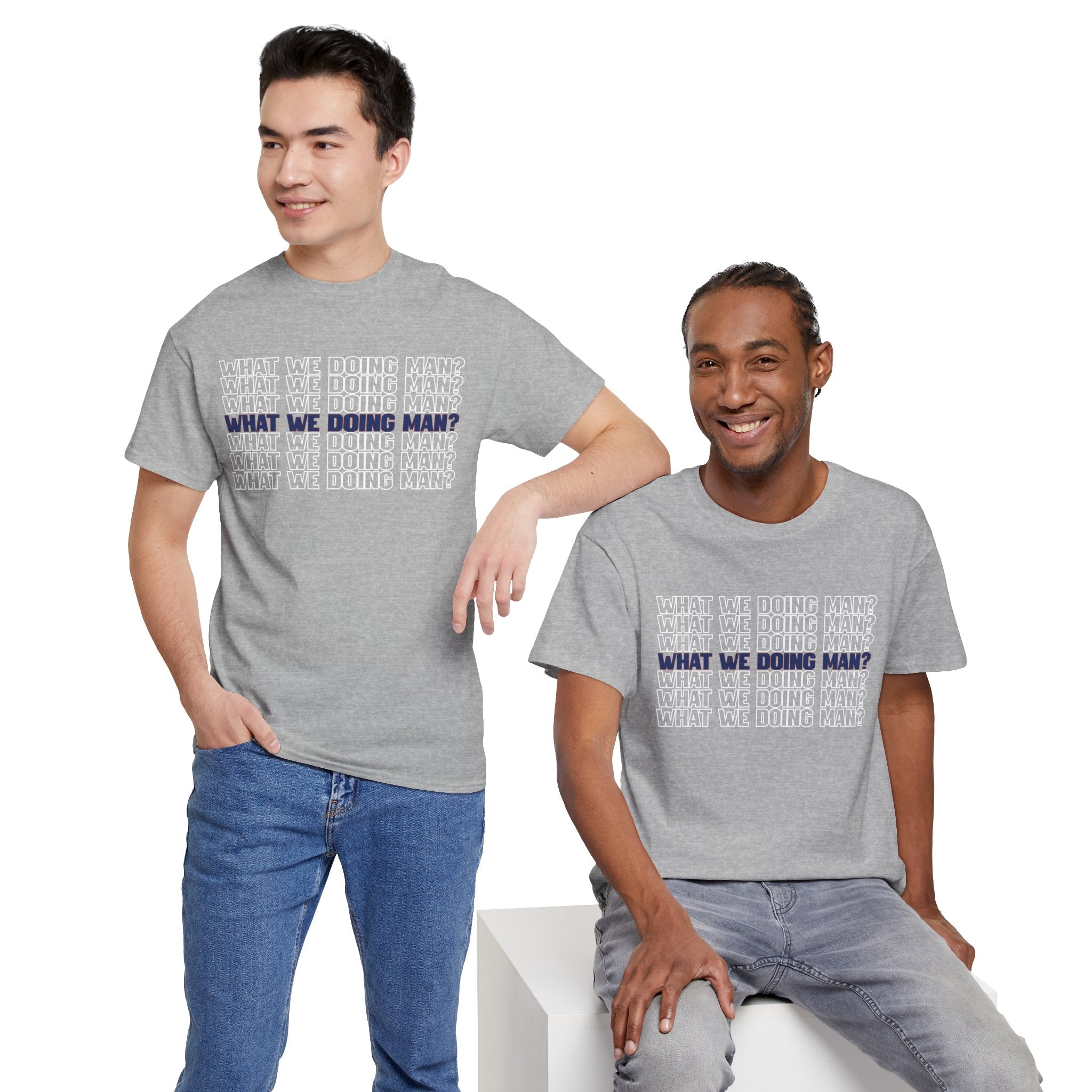 “What We Doing Man?” Typography Text Minimal Graphic Funny Unisex Tee