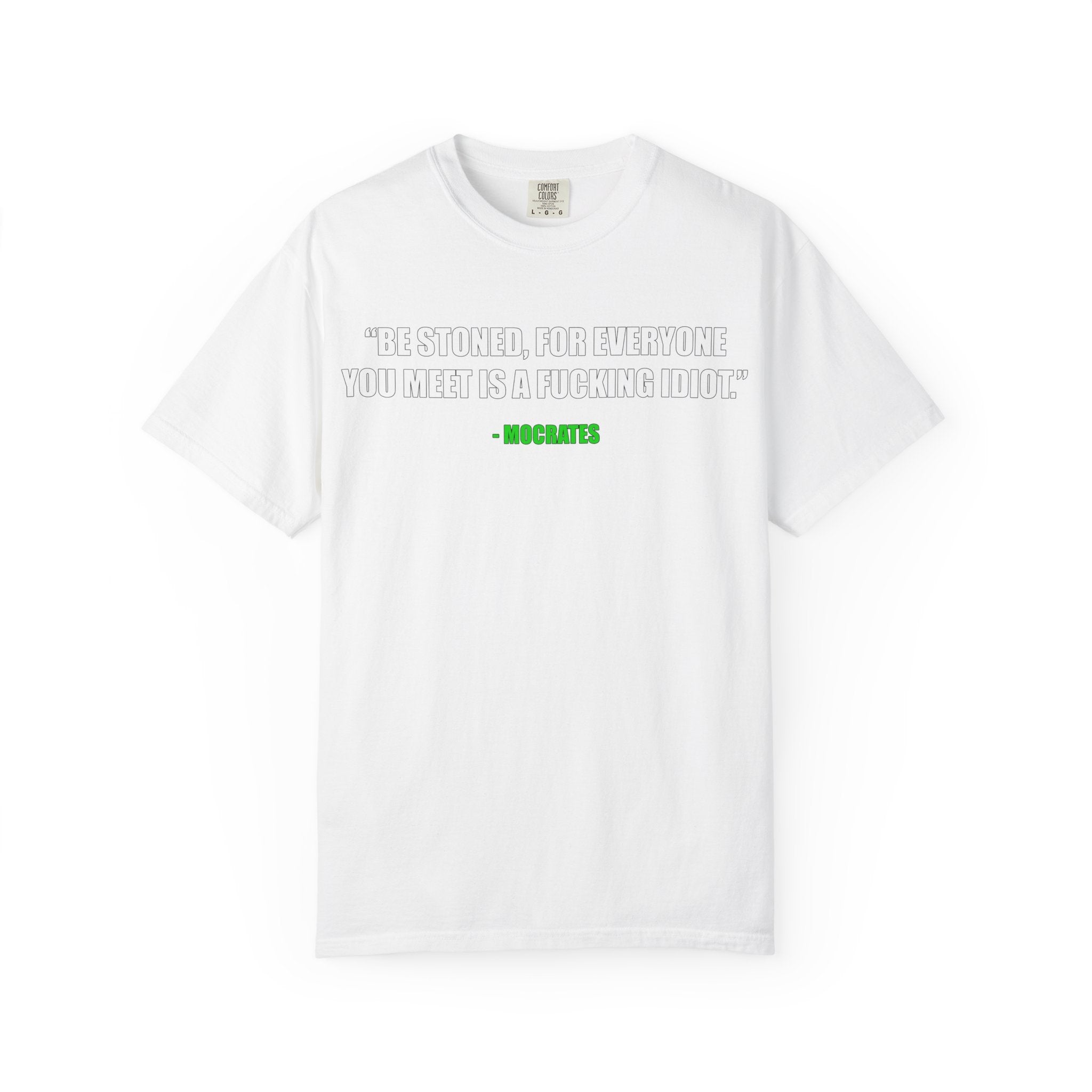 "Be Stoned...Fkn Idiot" Stoner Philosophy Funny Quote T Shirt
