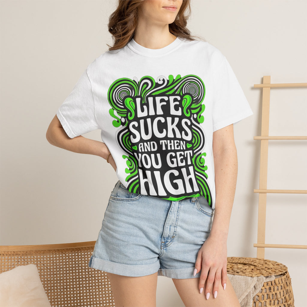 Life Sucks and Then You Get High T-Shirt Green Psychadelic Multiple Colors