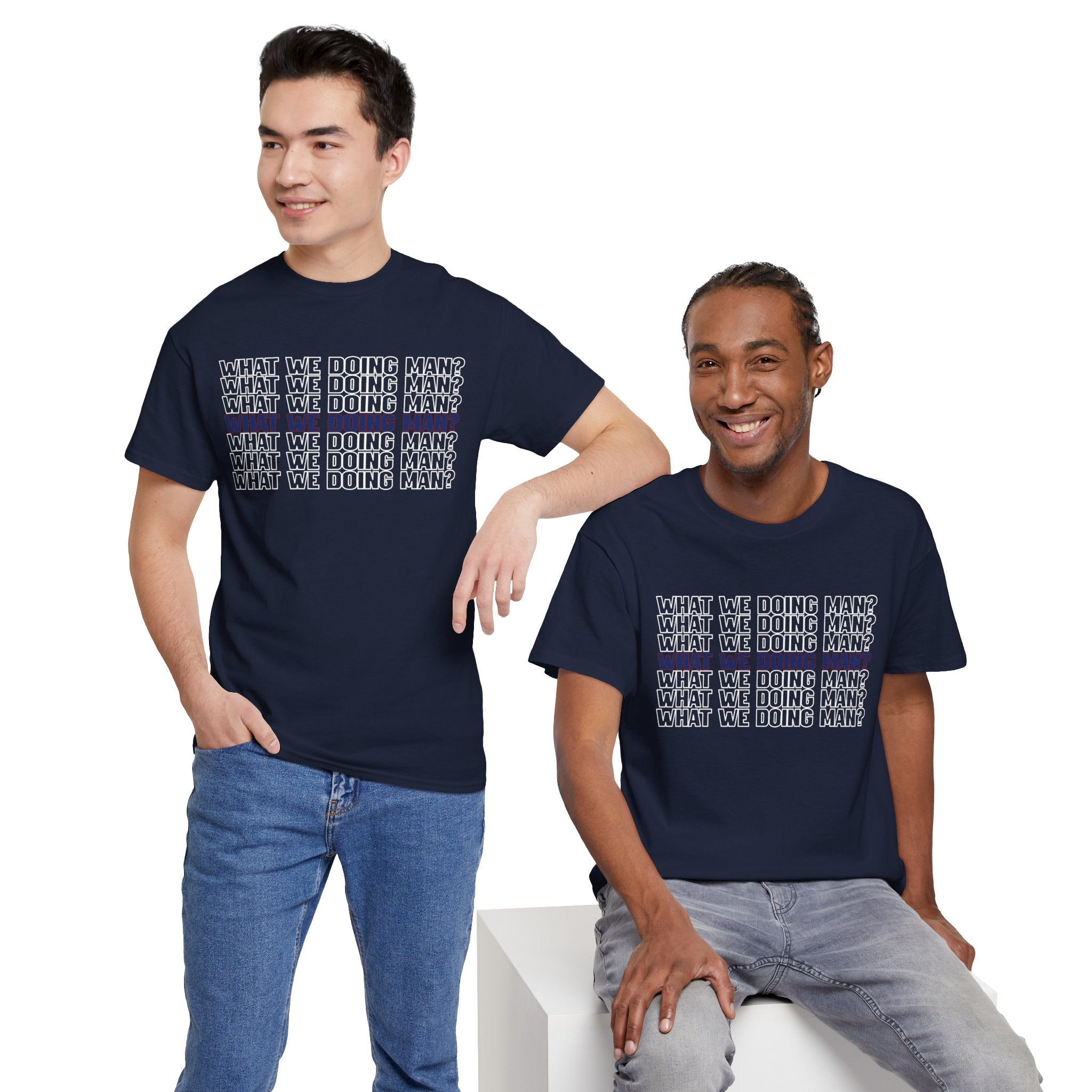 “What We Doing Man?” Typography Text Minimal Graphic Funny Unisex Tee
