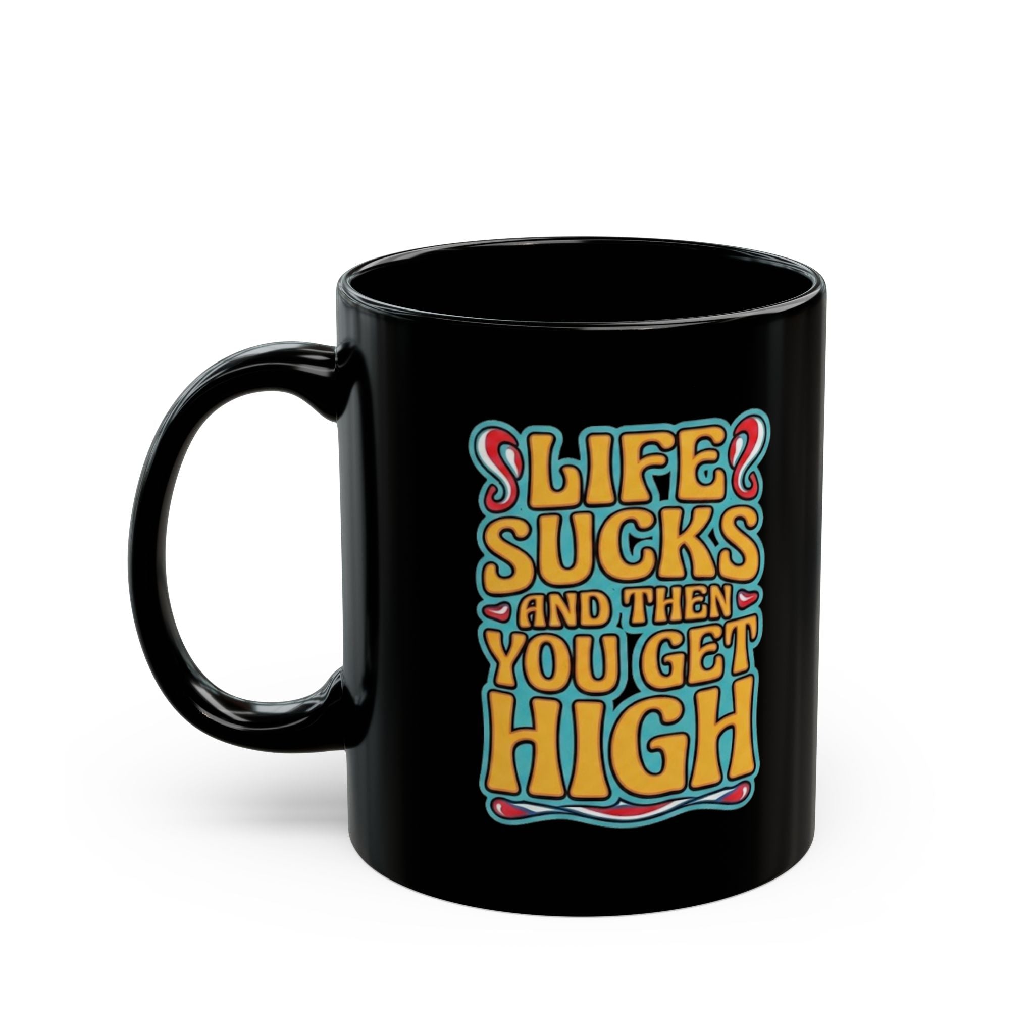 Mug — "Life Sucks and Then You Get High" Retro Psychedelic Coffee Mug (11oz/15oz)