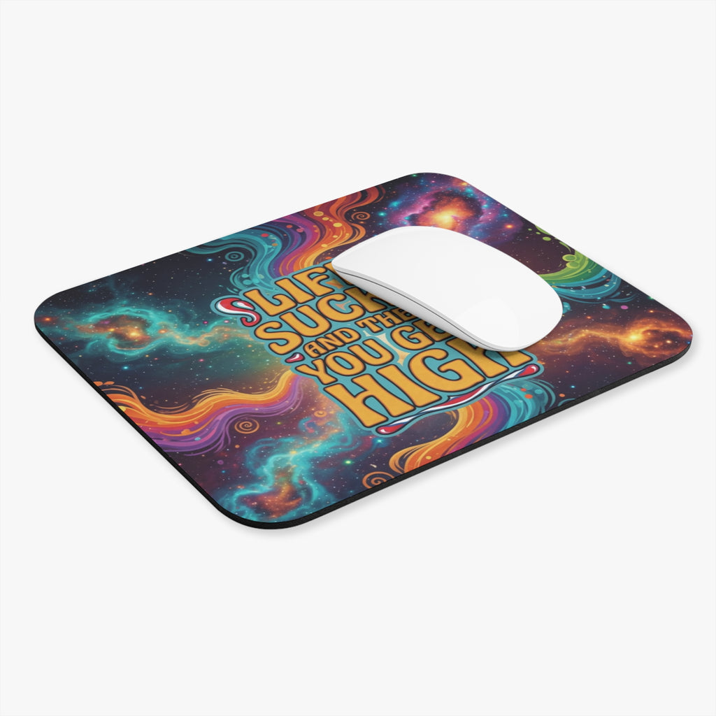 Mouse Pad — 'Life Sucks and Then You Get High' Psychedelic Space Desk Mat