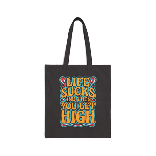 Canvas Tote Bag – "Life Sucks and Then You Get High" Retro Psychedelic Graphic