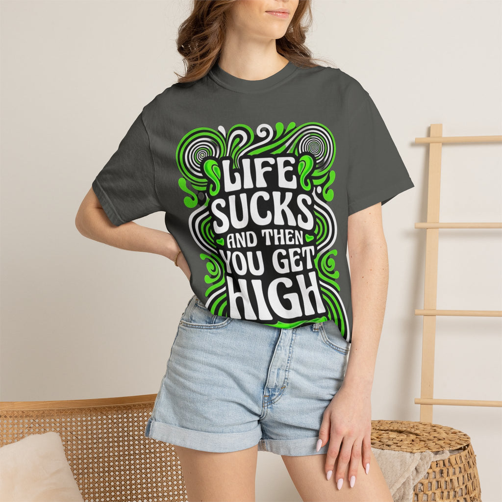 Life Sucks and Then You Get High T-Shirt Green Psychadelic Multiple Colors