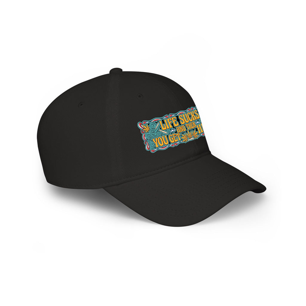 Low Profile Baseball Cap — "Life Sucks and Then You Get High" Retro Patch