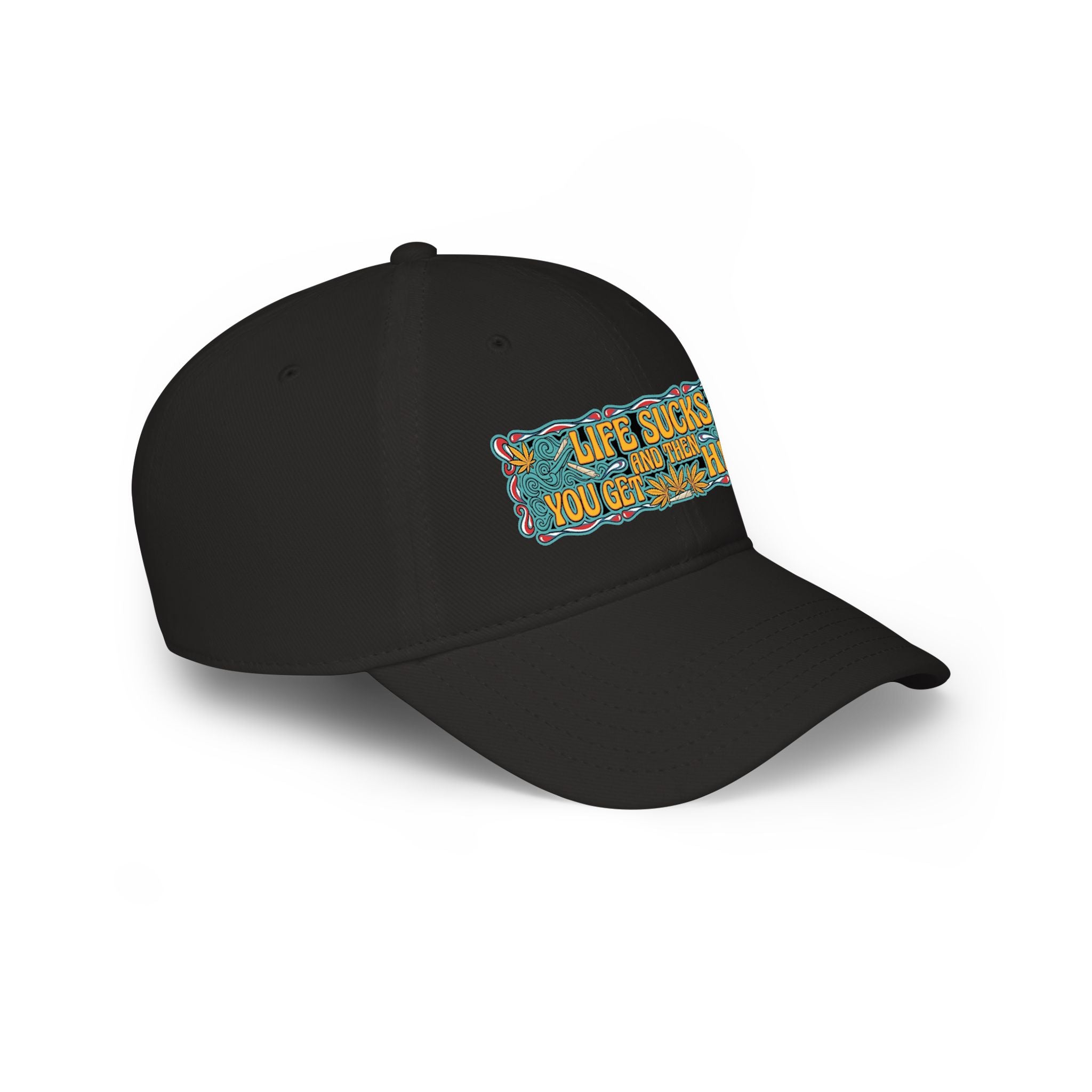 Low Profile Baseball Cap — "Life Sucks and Then You Get High" Retro Patch