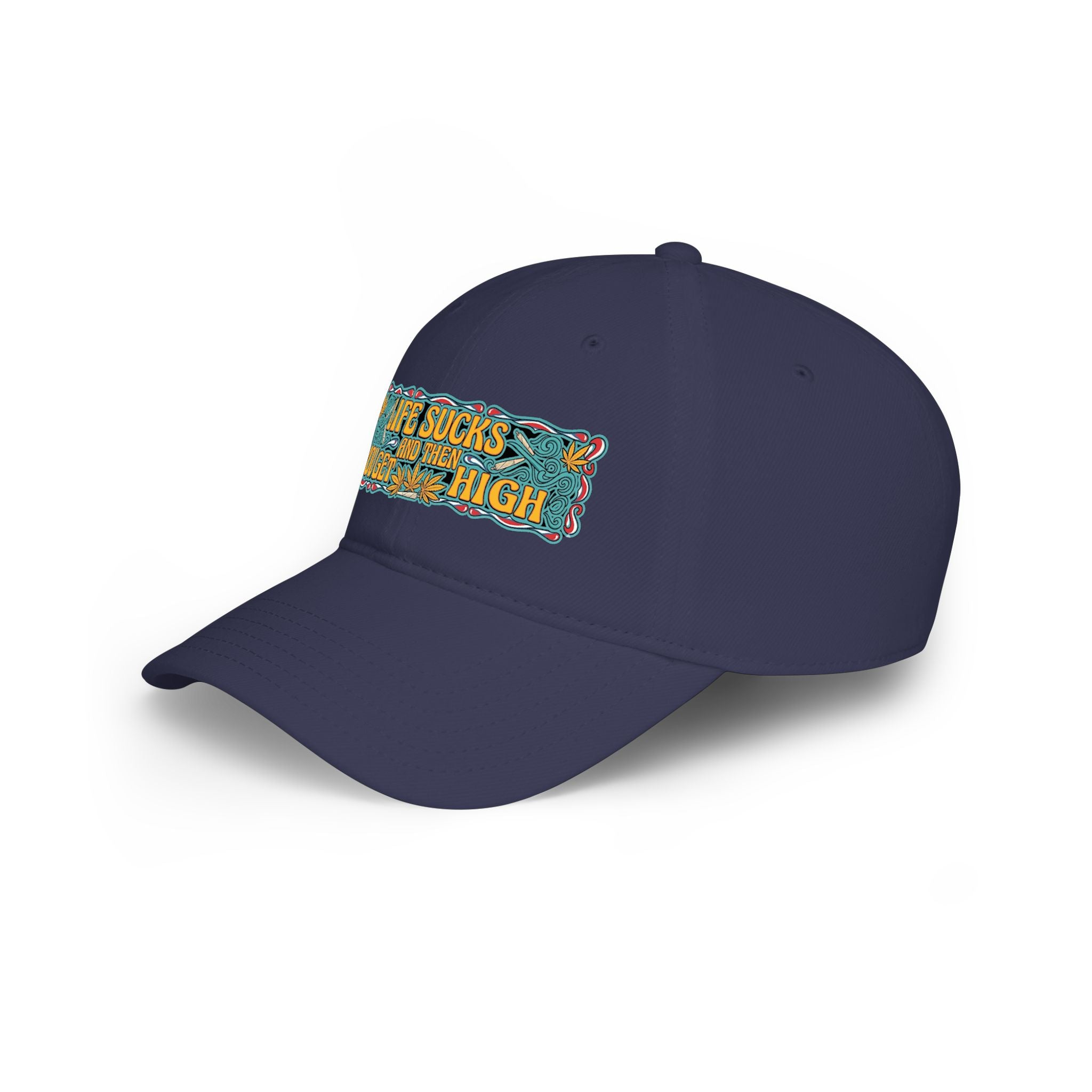 Low Profile Baseball Cap — "Life Sucks and Then You Get High" Retro Patch