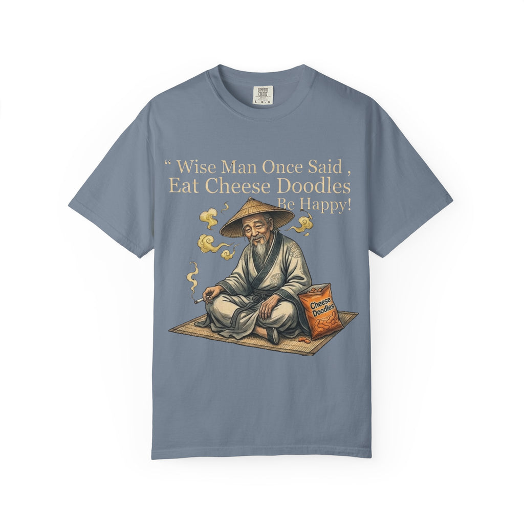 Wise Man Once Said 'Eat Cheese Doodles Be Happy'  Stoner Funny T-Shirt