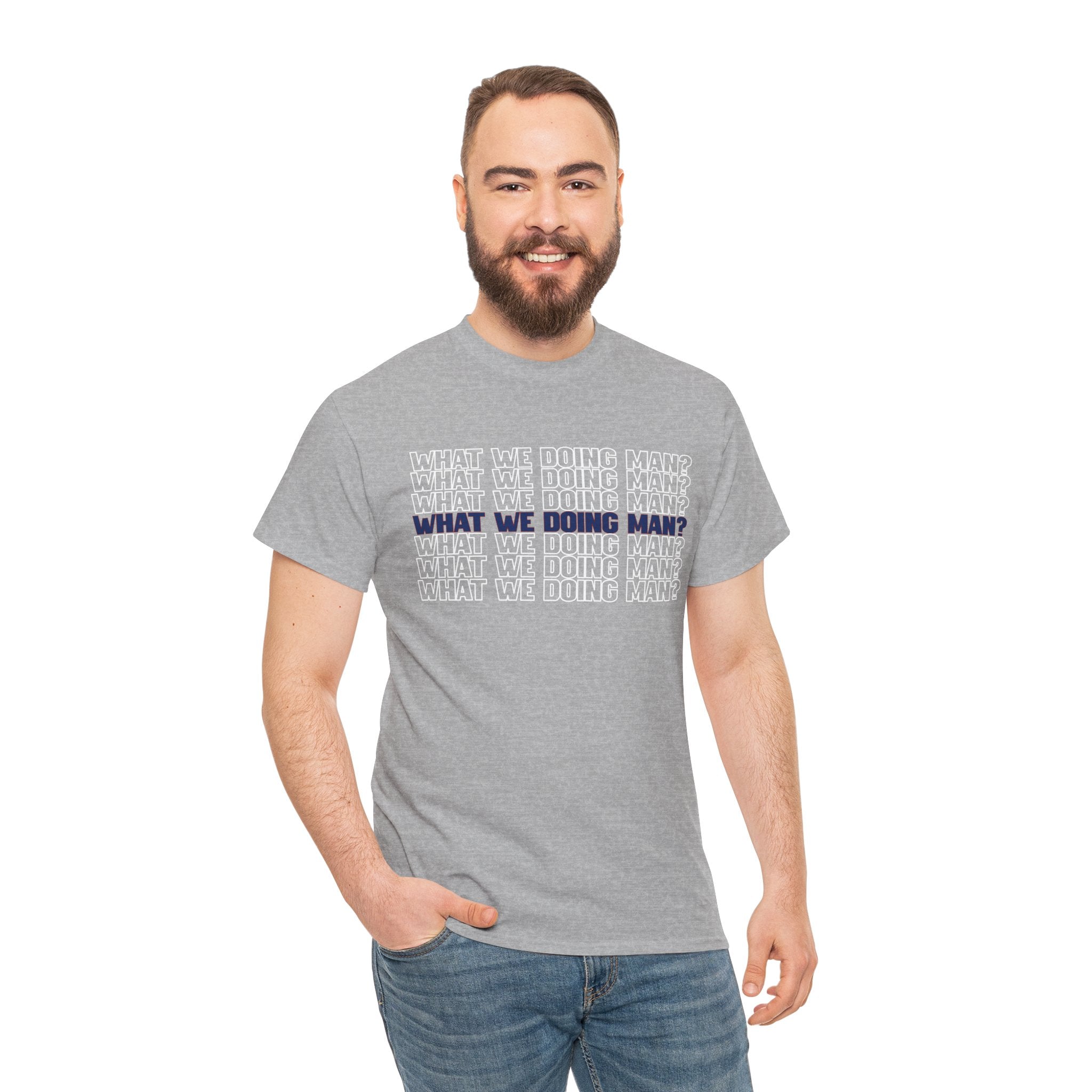 “What We Doing Man?” Typography Text Minimal Graphic Funny Unisex Tee