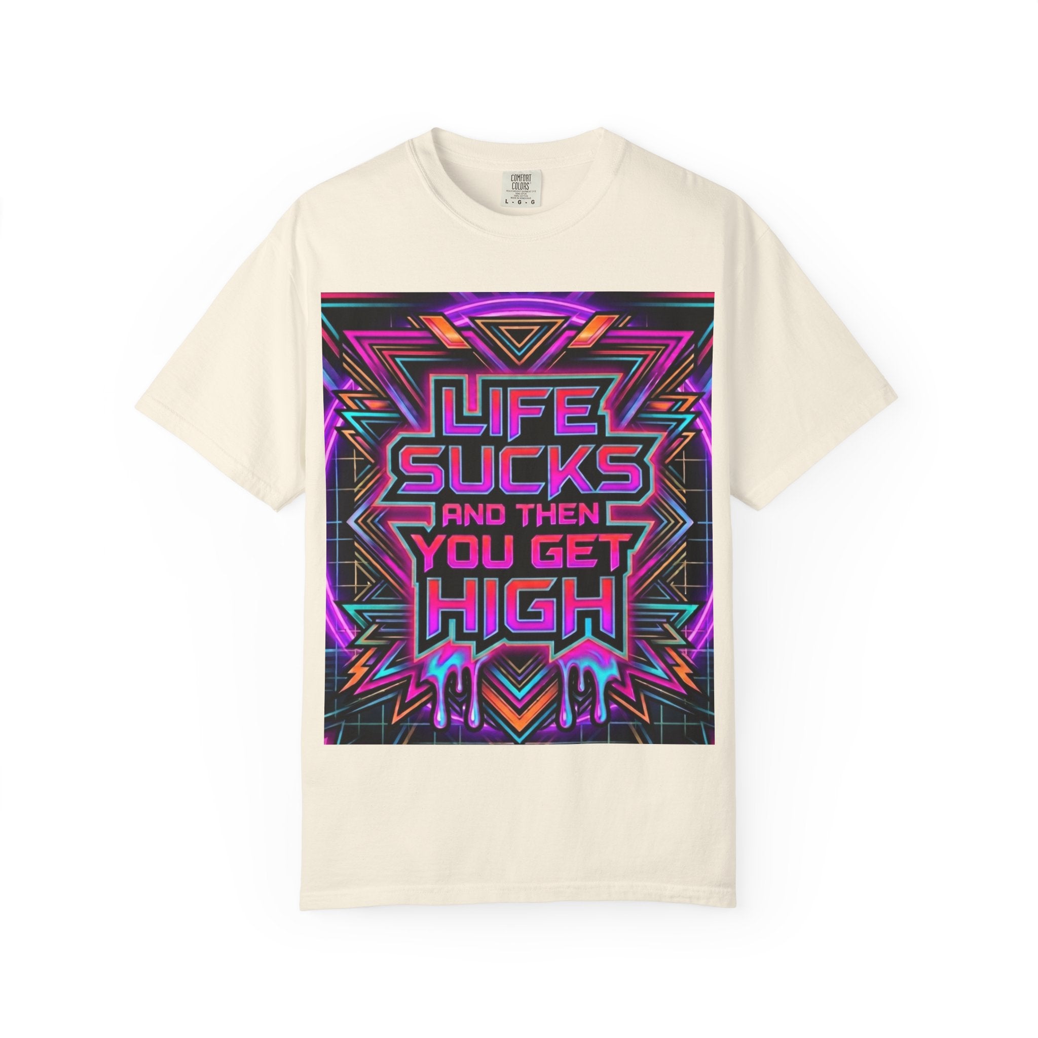 Life Sucks and Then You Get High T-Shirt 80's Neon Multiple Colors