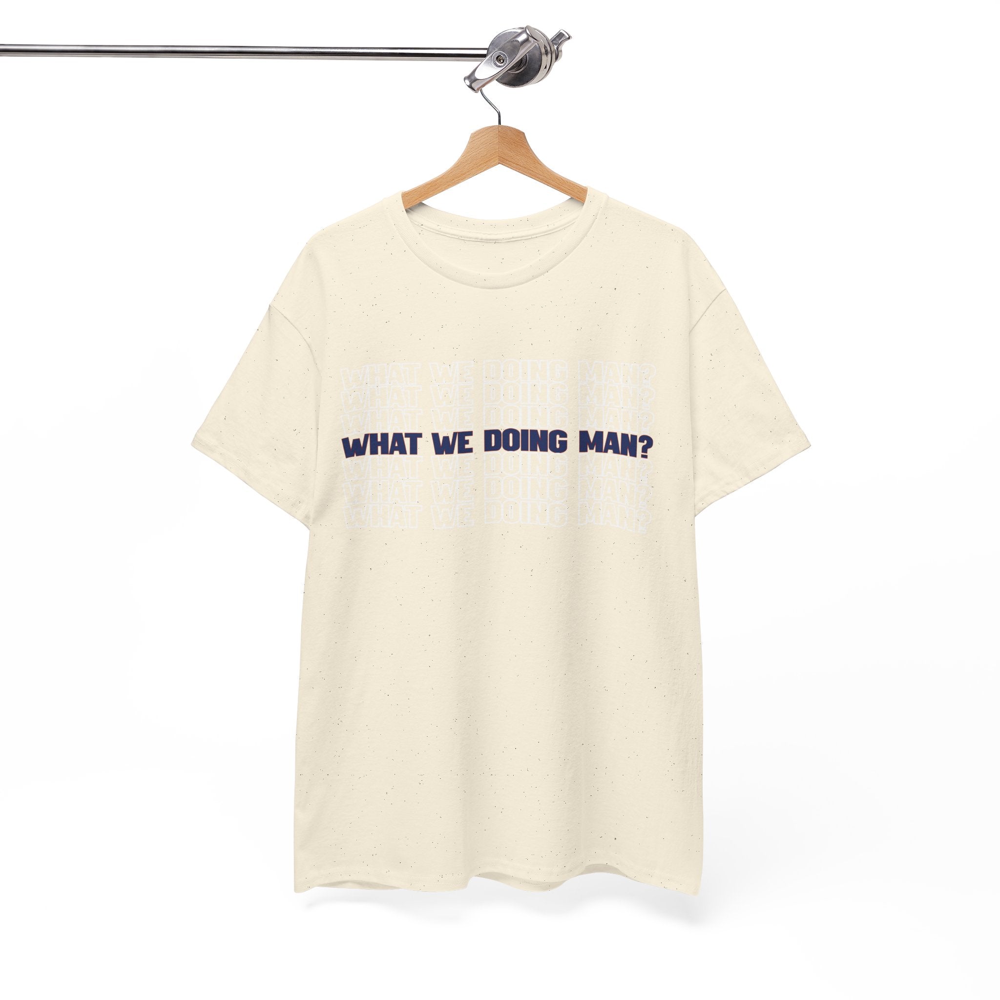 “What We Doing Man?” Typography Text Minimal Graphic Funny Unisex Tee