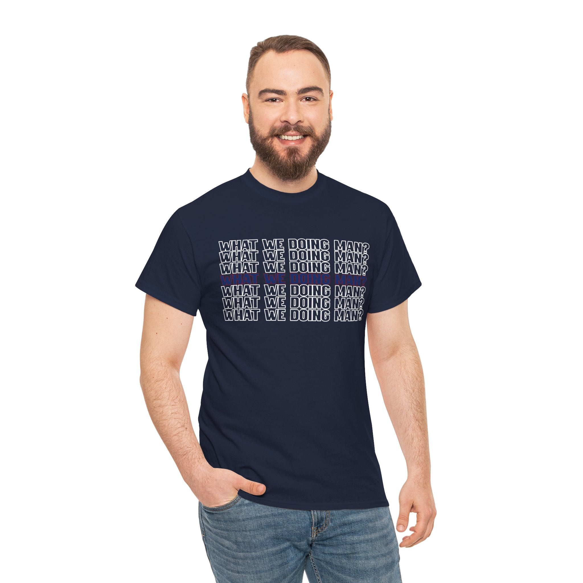 “What We Doing Man?” Typography Text Minimal Graphic Funny Unisex Tee