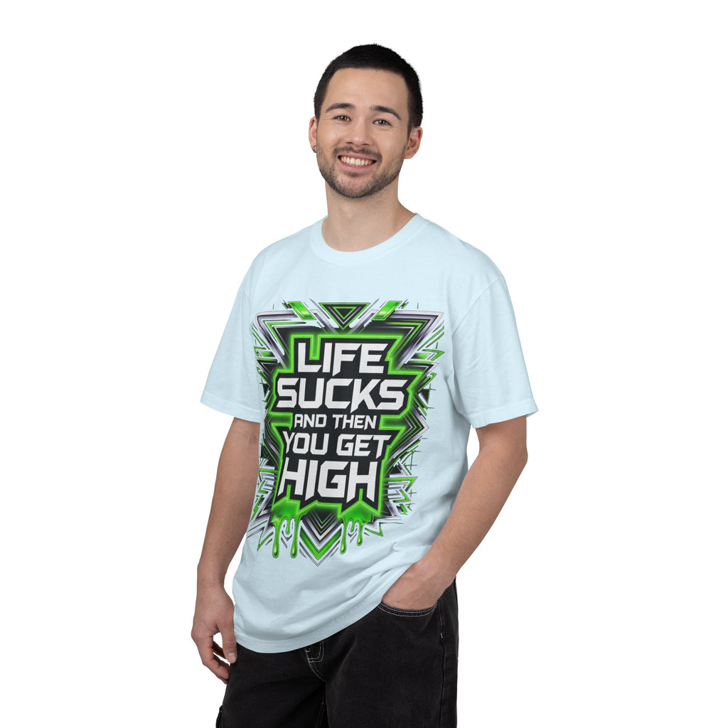 T-Shirt — "Life Sucks and Then You Get High" Graphic Tee (Green Neon) Multiple Colors