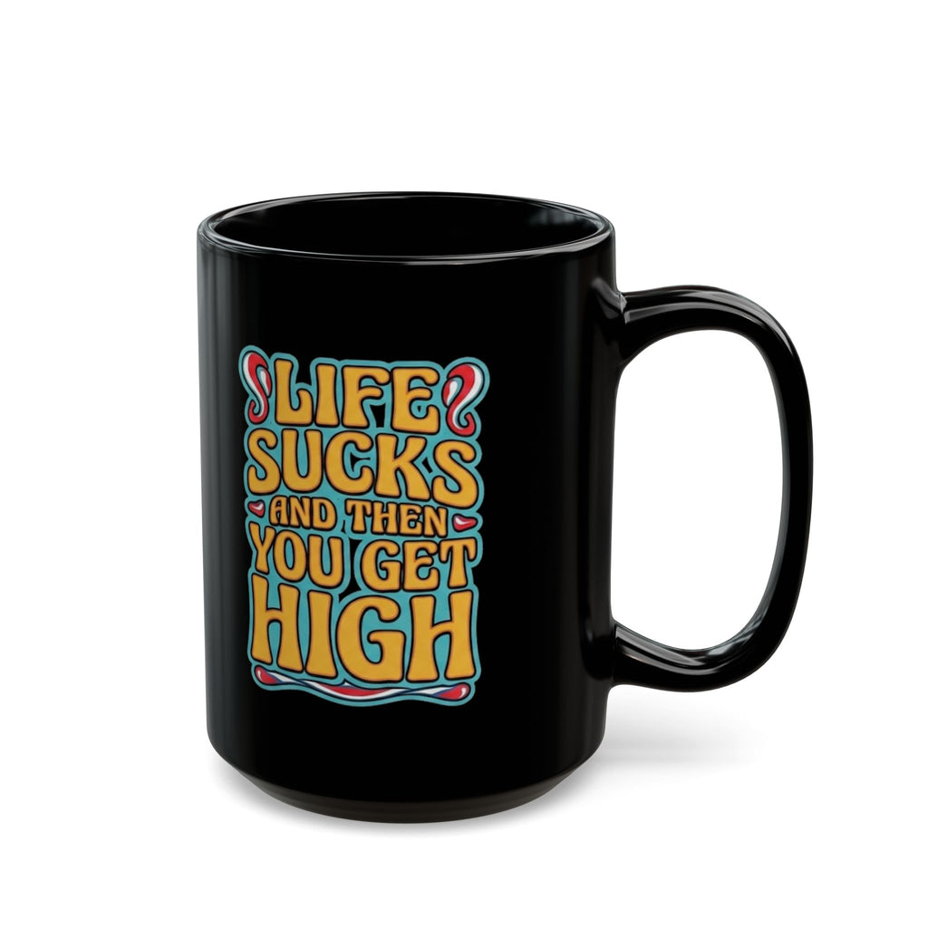 Mug — "Life Sucks and Then You Get High" Retro Psychedelic Coffee Mug (11oz/15oz)