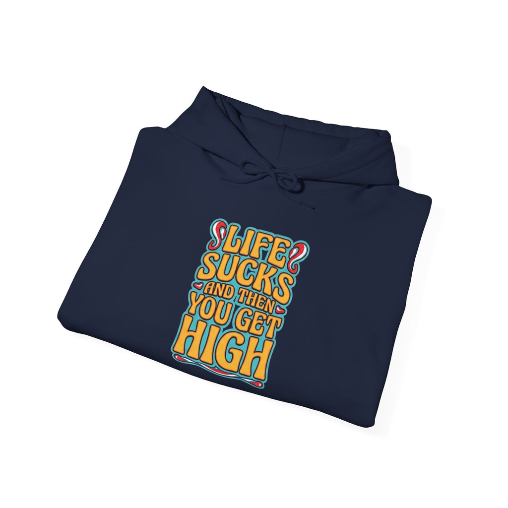 Hoodie - "Life Sucks and Then You Get High" Retro Graphic Hoodie