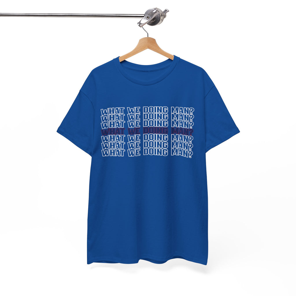 “What We Doing Man?” Typography Text Minimal Graphic Funny Unisex Tee