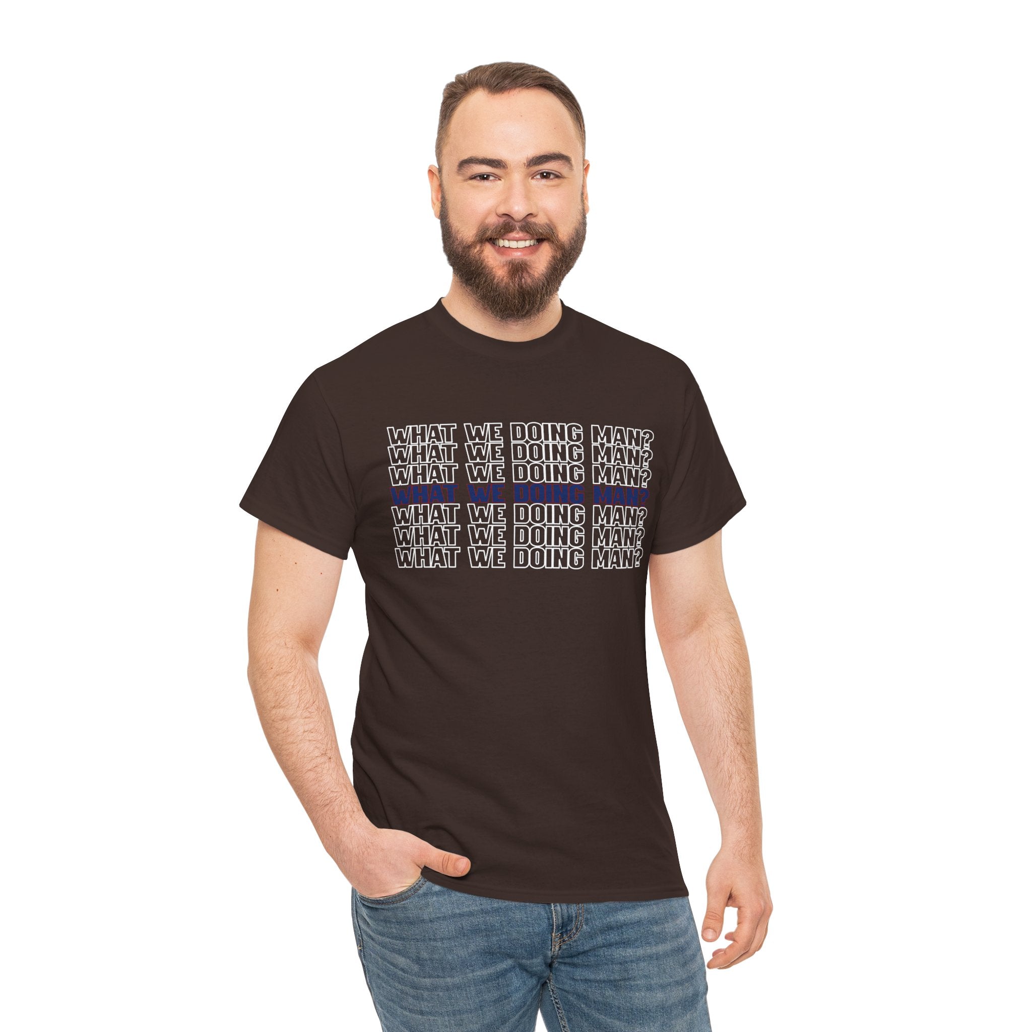 “What We Doing Man?” Typography Text Minimal Graphic Funny Unisex Tee