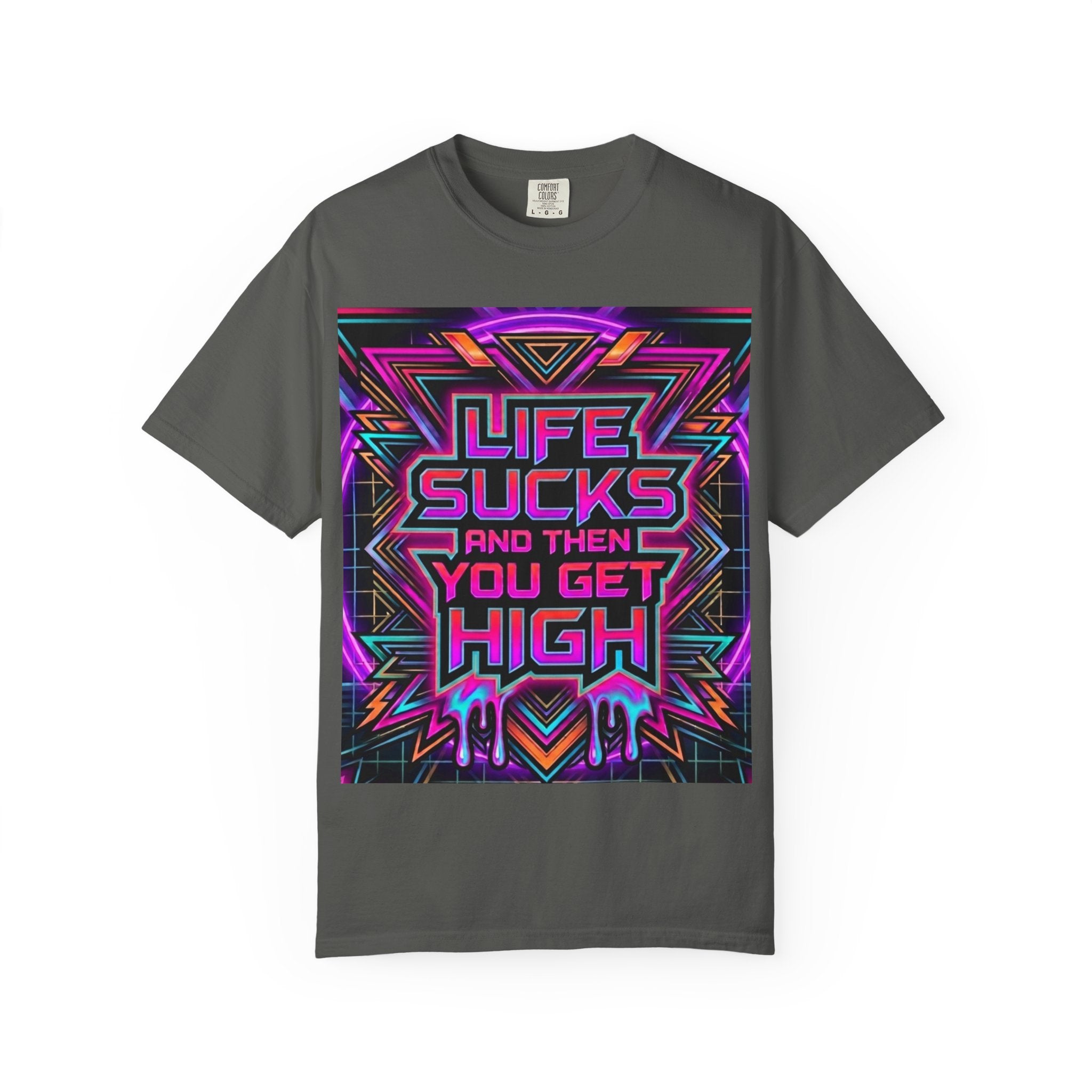 Life Sucks and Then You Get High T-Shirt 80's Neon Multiple Colors