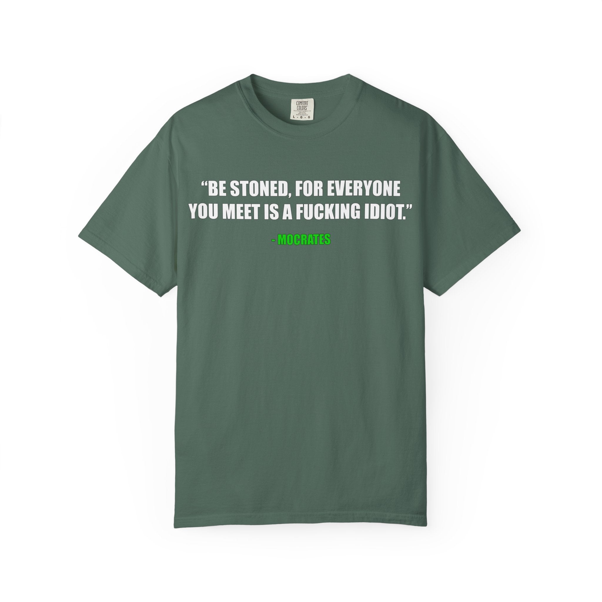 "Be Stoned...Fkn Idiot" Stoner Philosophy Funny Quote T Shirt