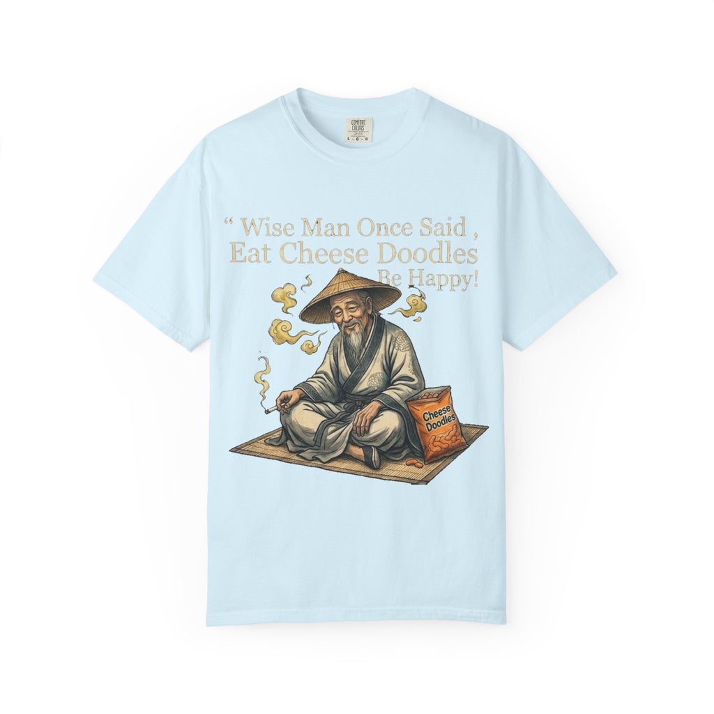 Wise Man Once Said 'Eat Cheese Doodles Be Happy'  Stoner Funny T-Shirt