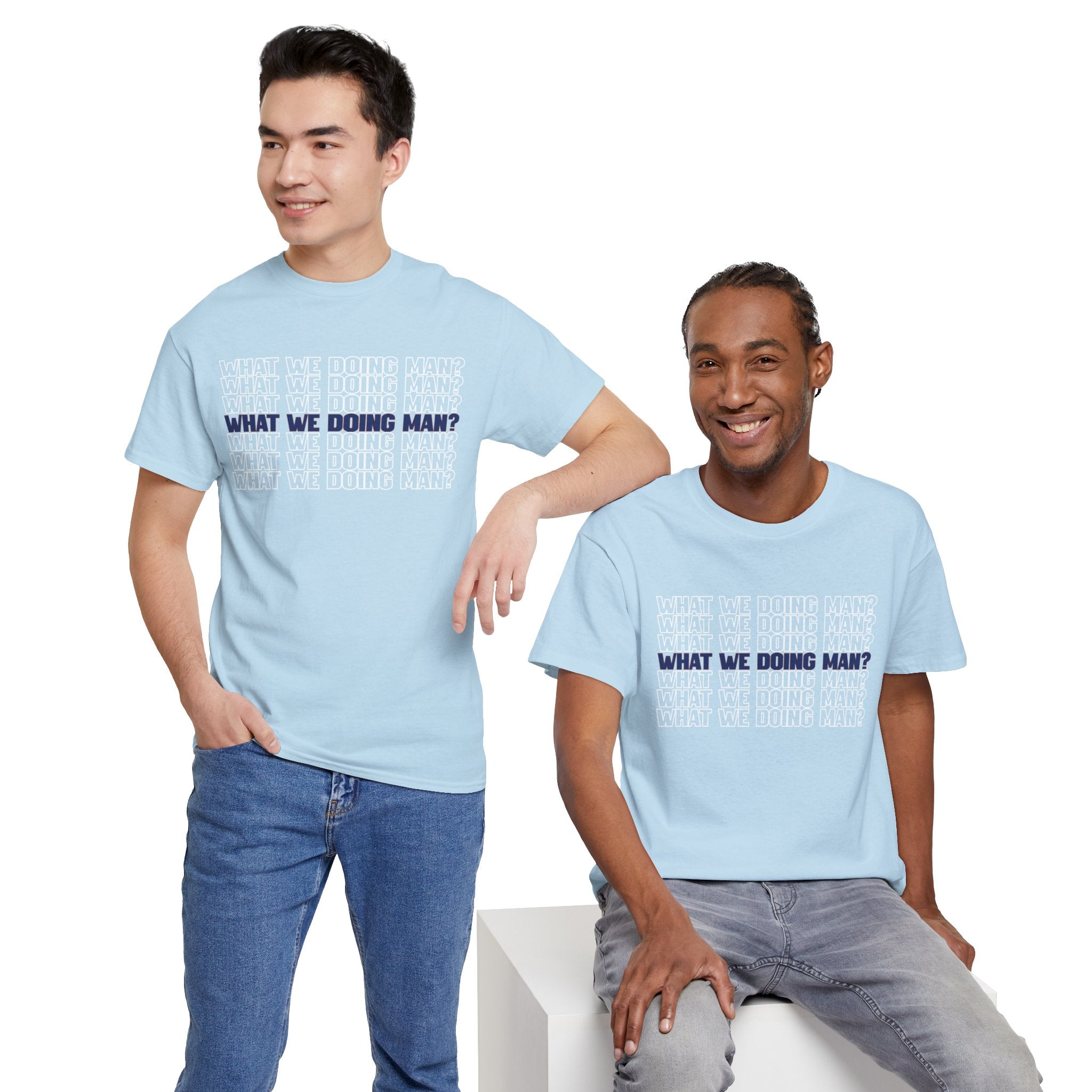 “What We Doing Man?” Typography Text Minimal Graphic Funny Unisex Tee