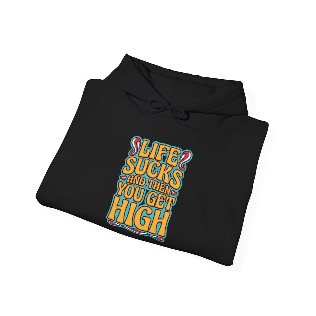 Hoodie - "Life Sucks and Then You Get High" Retro Graphic Hoodie