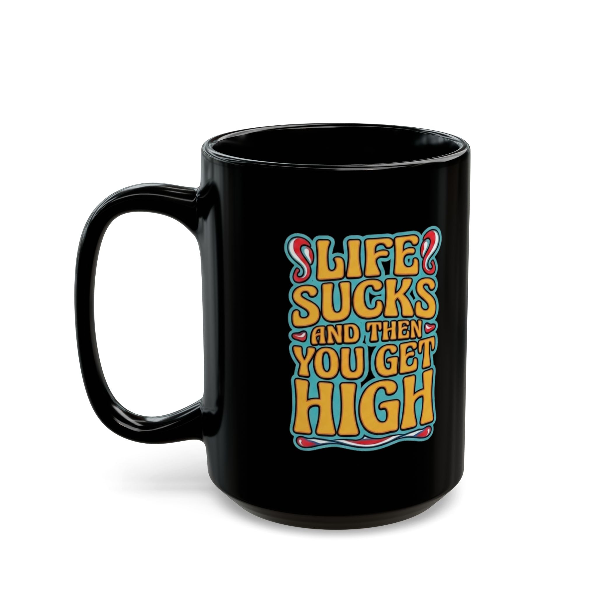 Mug — "Life Sucks and Then You Get High" Retro Psychedelic Coffee Mug (11oz/15oz)
