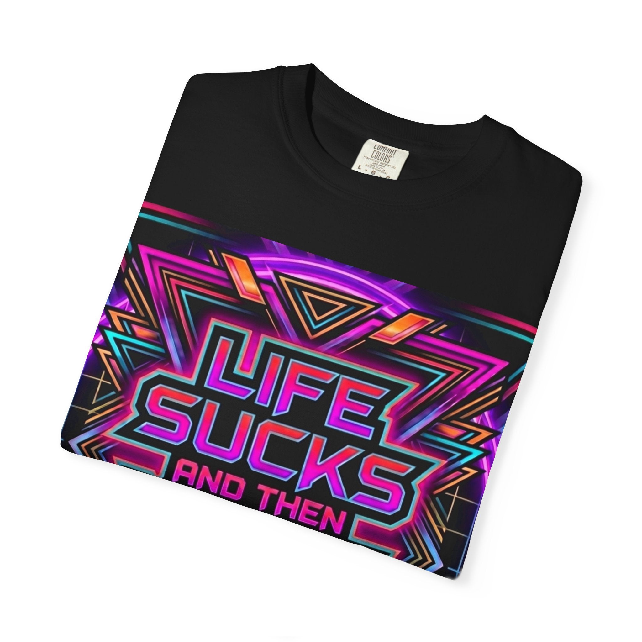 Life Sucks and Then You Get High T-Shirt 80's Neon Multiple Colors