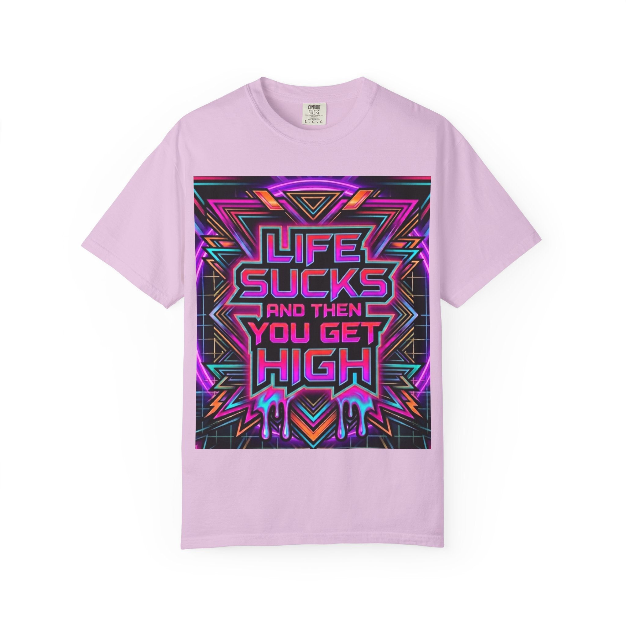 Life Sucks and Then You Get High T-Shirt 80's Neon Multiple Colors