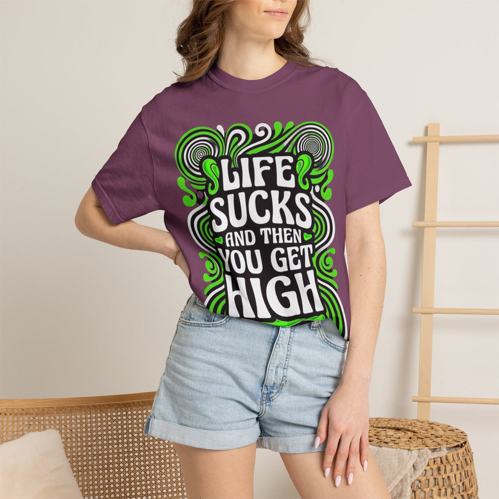 Life Sucks and Then You Get High T-Shirt Green Psychadelic Multiple Colors